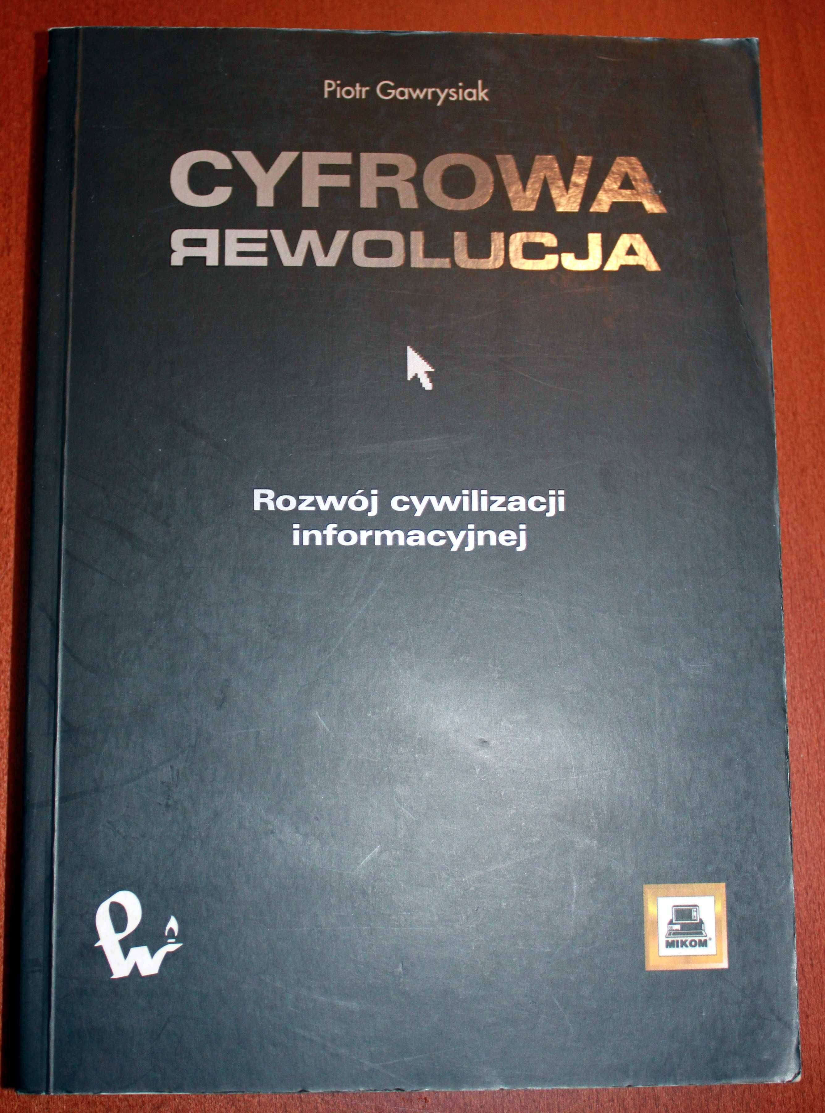 Cyfrowa rewolucja. Rozwój cywilizacji informacyjnej - Piotr Gawrysiak