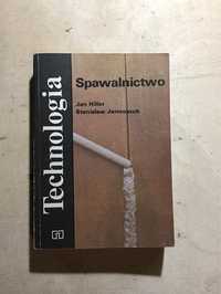 Technologia. Spawalnictwo J. Hillar S. Jarmoszuk