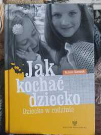 Jak kochać dziecko- dziecko w rodzinie Janusz Korczak
