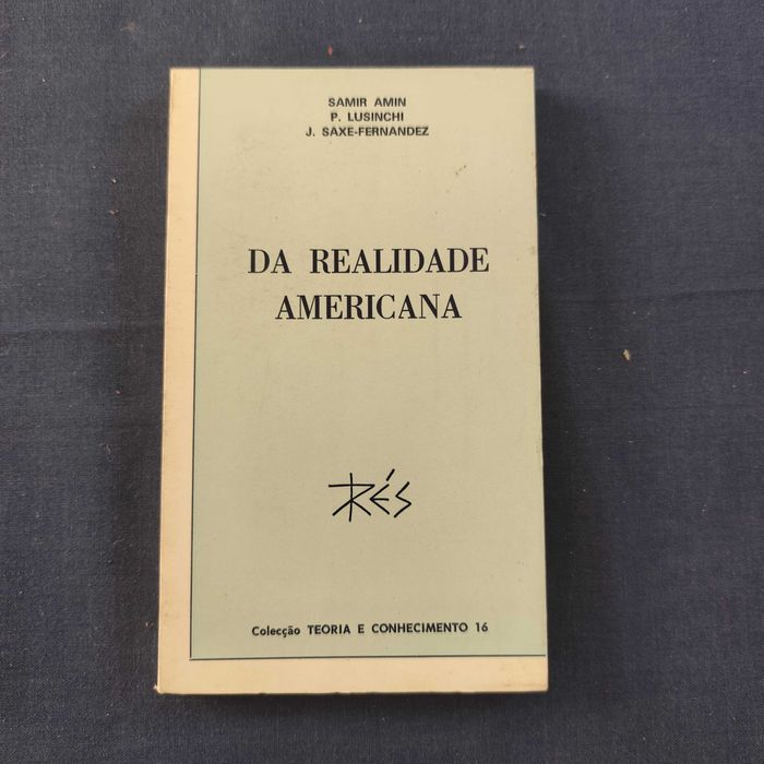 Samir Amin, P. Lusinchi, J. Saxe-Fernandez - Da Realidade Americana