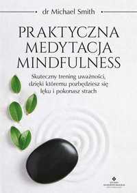 Praktyczna Medytacja Mindfulness, Michael Smith