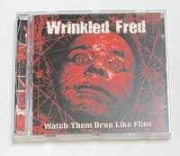 Wrinkled Fred Watch them drop like flies cd 2006