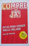 José de Almeida - COMPRE JÁ! DICAS PARA VENDER MAIS E MELHOR