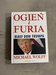 Ogień i furia, biały dom Trumpa Michael Wolff