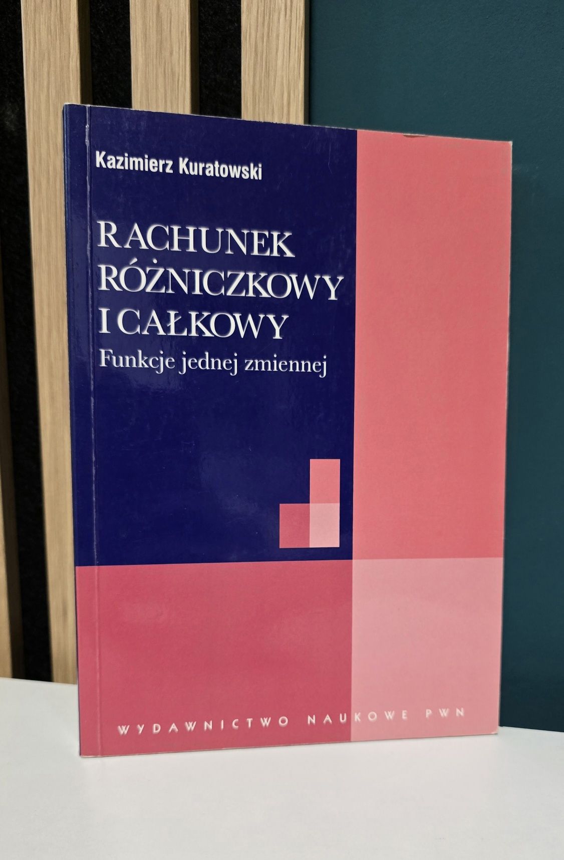 Rachunek różniczkowy i całkowy - Kazimierz Kuratowski, PWN