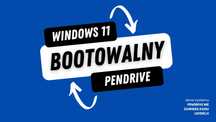 WINDOWS 11, bootowalny Pendrive z win 10 lub 11
