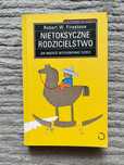 Nietoksyczne rodzicielstwo. Jak mądrze wychowywać dzieci.