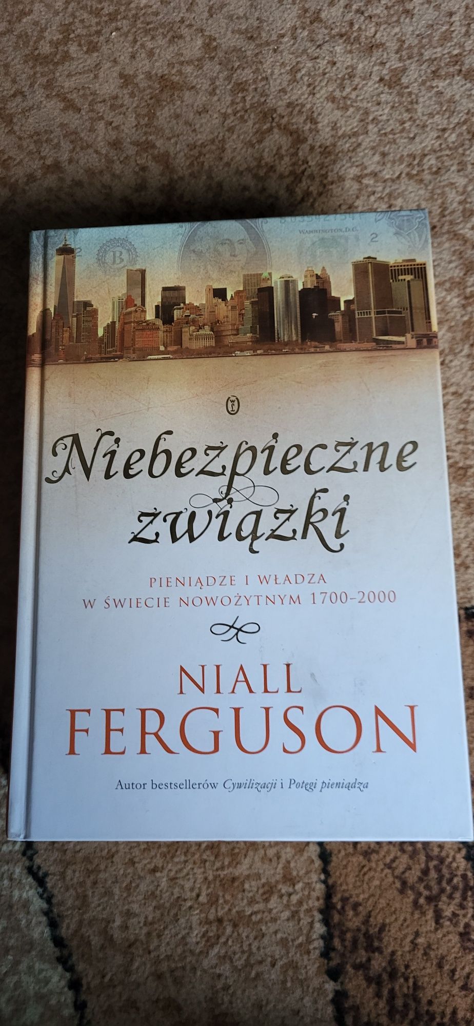Niebezpieczne związki.Pieniądze i władza w świecie nowożytnym Ferguson