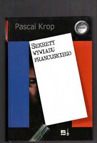 Pascal Krop - Sekrety wywiadu francuskiego