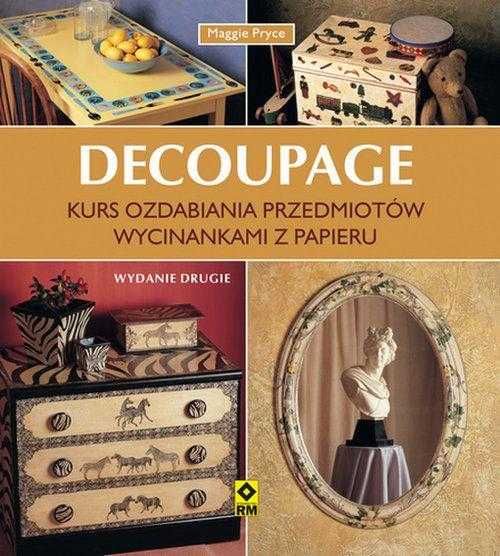 Decoupage. Kurs ozdabiania przedmiotów wycinankami z papieru ~ NOWA