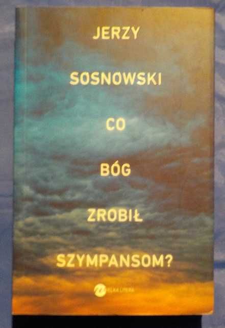 co bóg zrobił szympansom  Jerzy Sosnowski