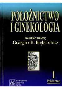 Położnictwo i ginekologia Położnictwo t.1 Grzegorz H. Bręborowicz