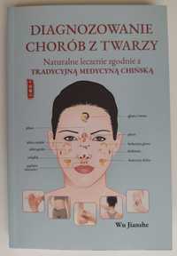 Diagnozowanie chorób z twarzy. Naturalne leczenie zgodnie z Chin Nowa