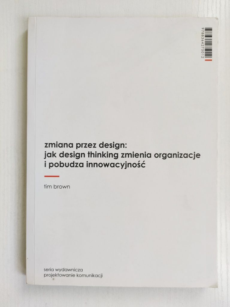 Zmiana przez design: jak design thinking zmienia... Tim Brown