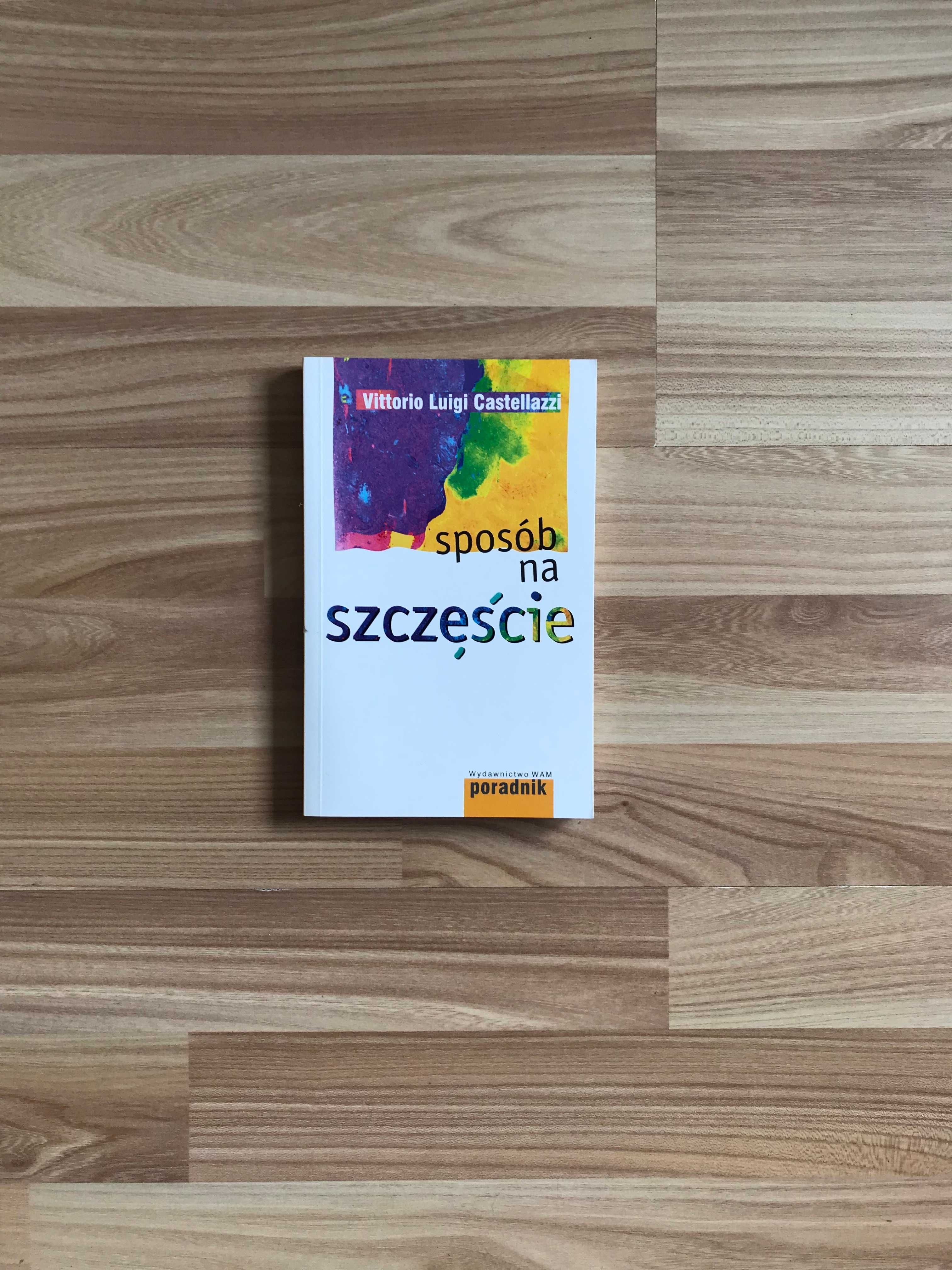 /Psychologia poradnik/ Sposób na szczęście Vittorio Luigi Castellazzi