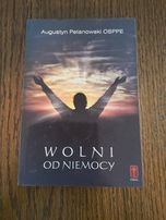 Augustyn Pelanowski "Wolni od niemocy"