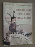 Ousar Ser Feliz no Trabalho de Jacques Salomé - 1ª Edição