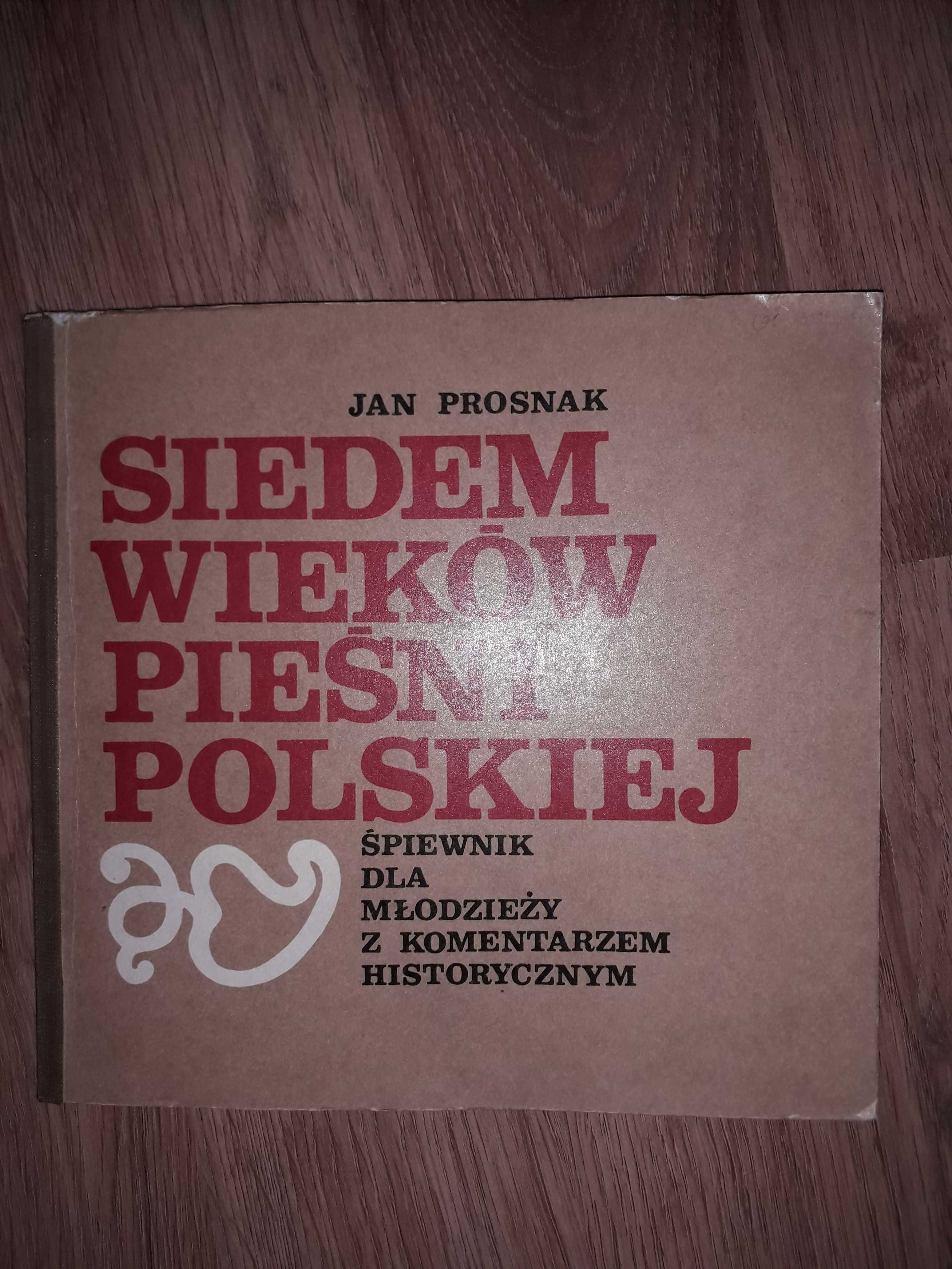 Prosnak siedem wieków pieśni polskiej śpiewnik z koment. historycznym