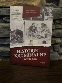Książka „Historie Kryminalne Wiek XIX część 1” Karol i Piotr Ryttel