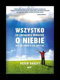 Wszystko co chciałbyś wiedzieć o niebie - Peter Kreeft