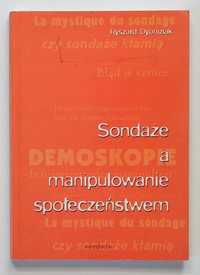 Dyoniziak R, - "Sondaże a manipulowanie społeczeństwem"