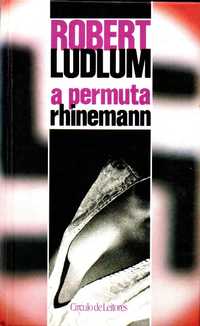 Livro - A Permuta Rhinemann - Robert Ludlum