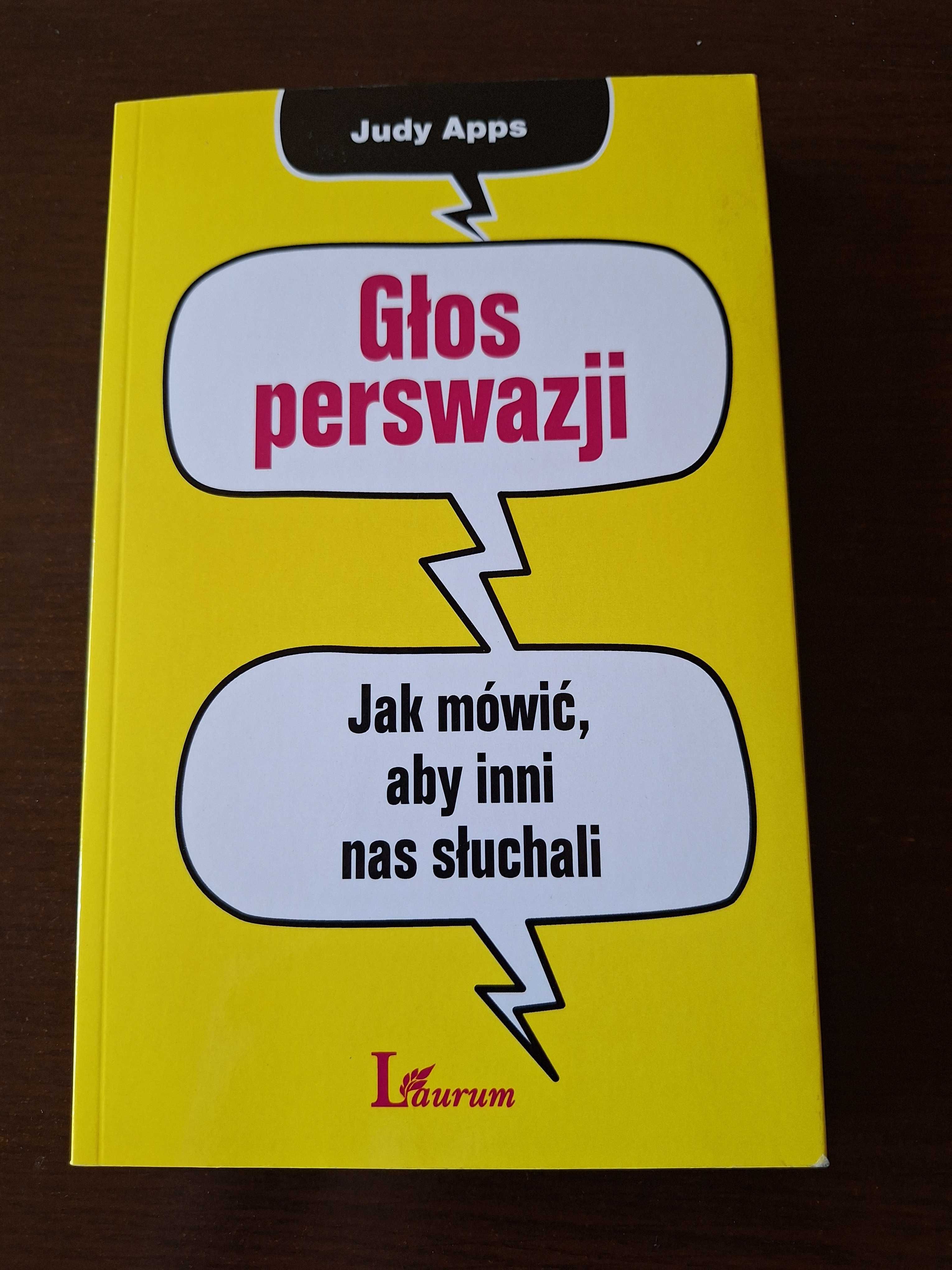 "Głos perswazji. Jak mówić, aby inni nas słuchali" Judy Apps