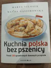 Książka "Kuchnia Polska Bez Pszenicy", Marta Szloser,Wanda Gąsiorowska