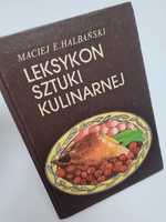 Leksykon sztuki kulinarnej - Maciej E. Halbański