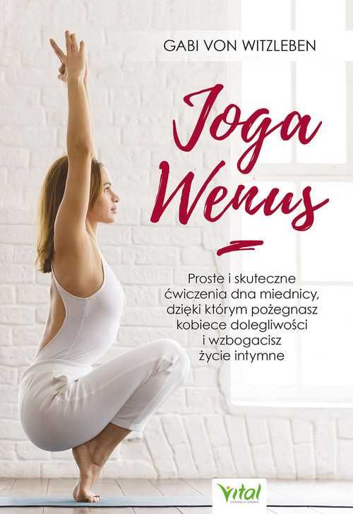 $ Joga Wenus. Proste i skuteczne ćwiczenia dna miednicy
