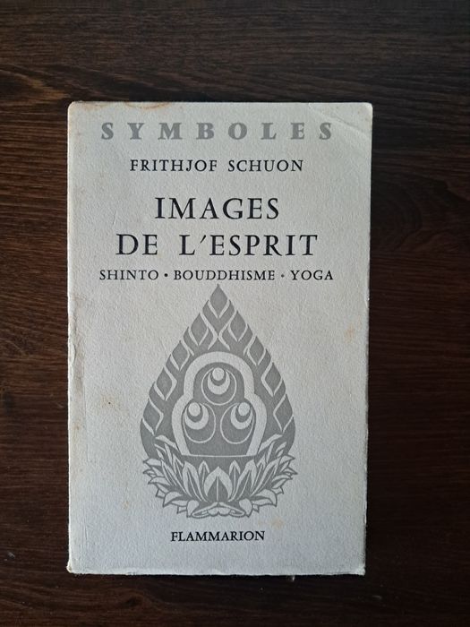 Frithjof Schuon - Images de l'Esprit: Shinto, Bouddhisme, Yoga