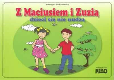 Z Maciusiem i Zuzią dzieci się nie nudzą - Katarzyna Siedlanowska