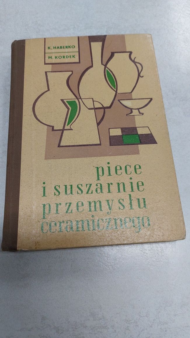 Piece i suszarnie przemysłu ceramicznego. K. Haberko, M. Kordek