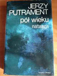 Jerzy Putrament "Pół wieku. Natasza"