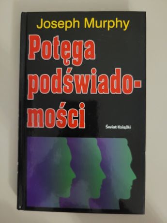Joseph Murphy Potęga podświadomości