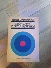 Zbiór zadań z fizyki jądrowej - Janusz Araminowicz