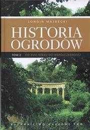 Historia ogrodów. Tom 2 
Autor: Majdecki Longin