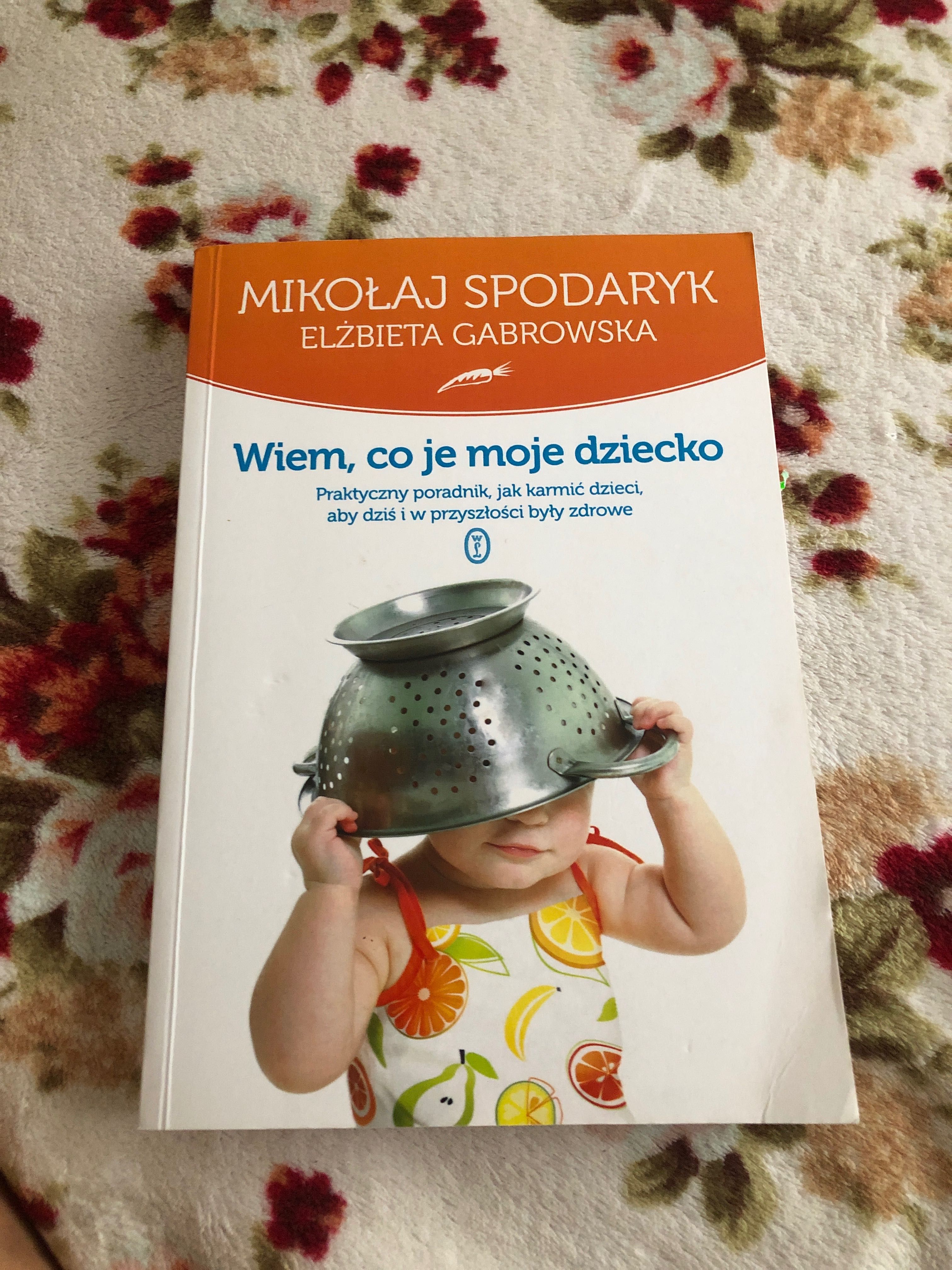 Książka Wiem, co je moje dziecko Mikołaj Spodaryk Elżbieta Gabrowska
