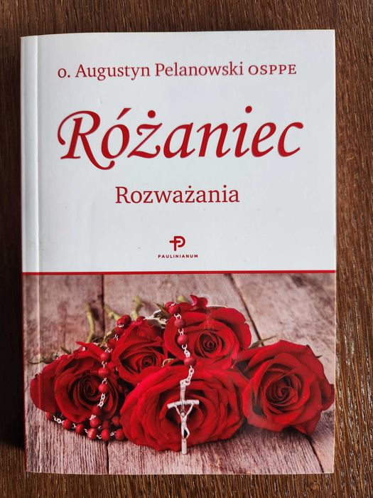 Różaniec. Rozważania - Augustyn Pelanowski OSPPE
