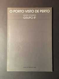 O PORTO VISTO de PERTO - grupo IF - casa do Infante - 1984