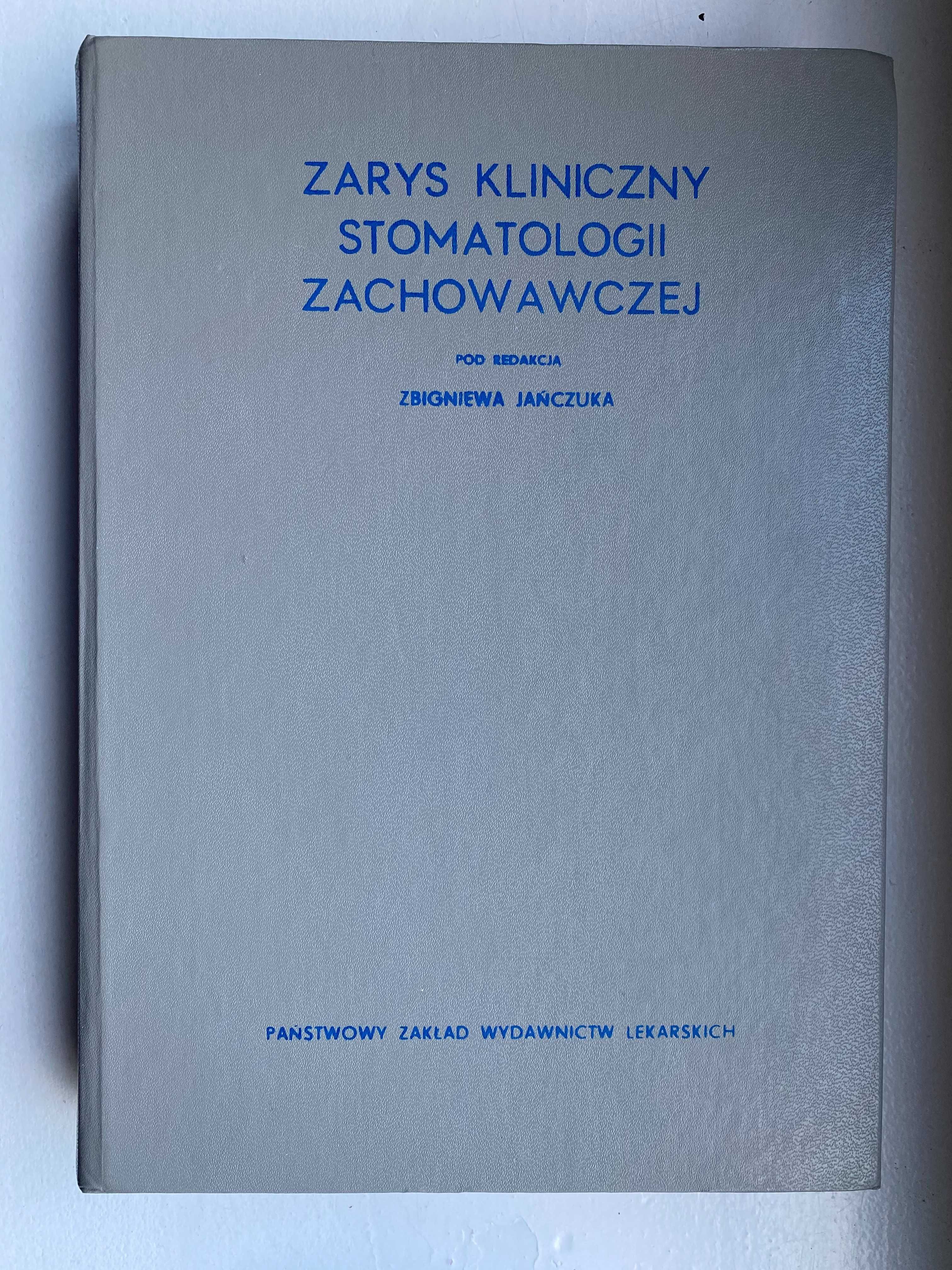 Zarys kliniczny stomatologii zachowawczej, prof. Zbigniew Jańczuk 1976