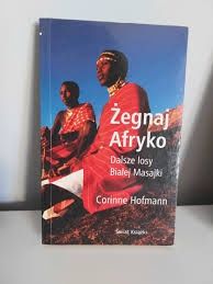 "Żegnaj, Afryko. Dalsze losy Białej Masajki"