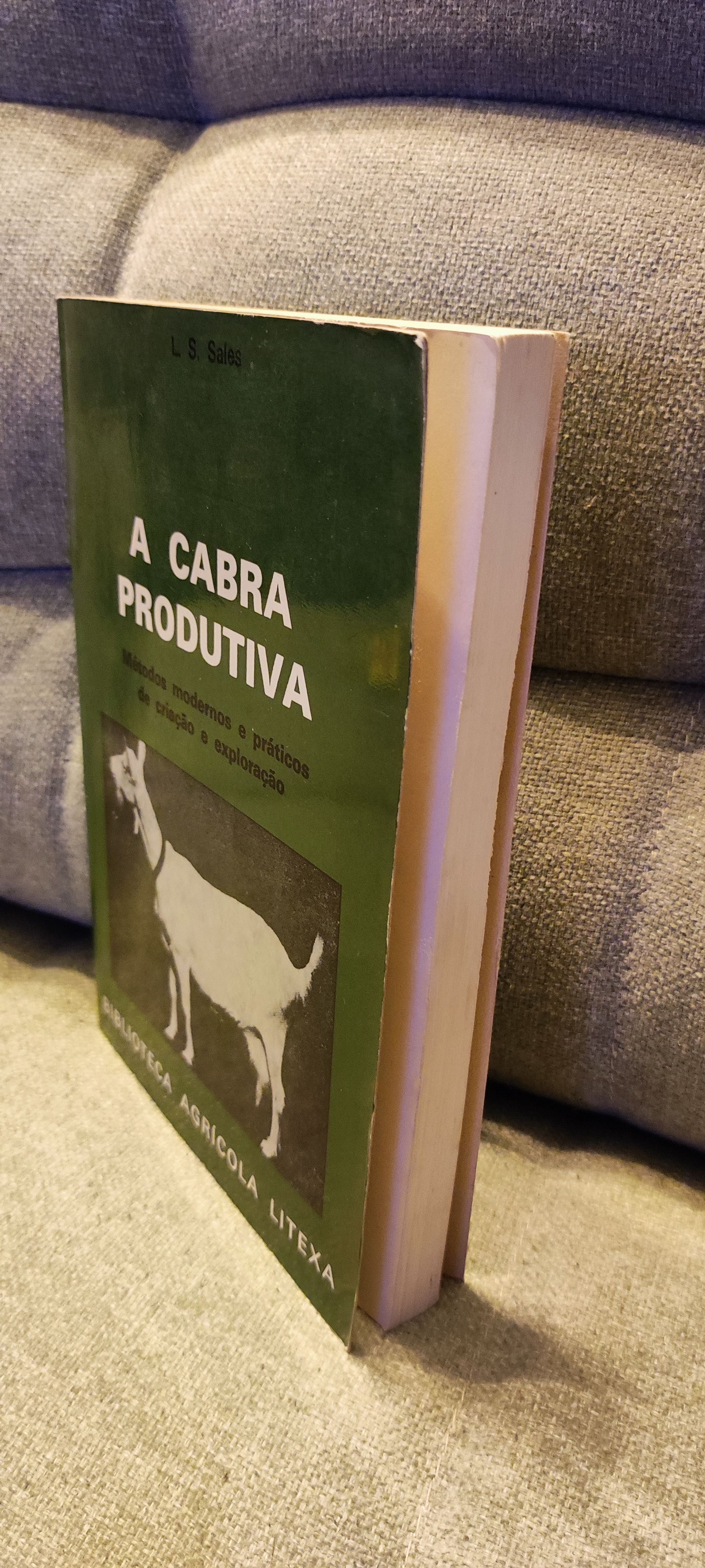 A Cabra Produtiva - Met. Modernos e Práticos de Criação e Exploração