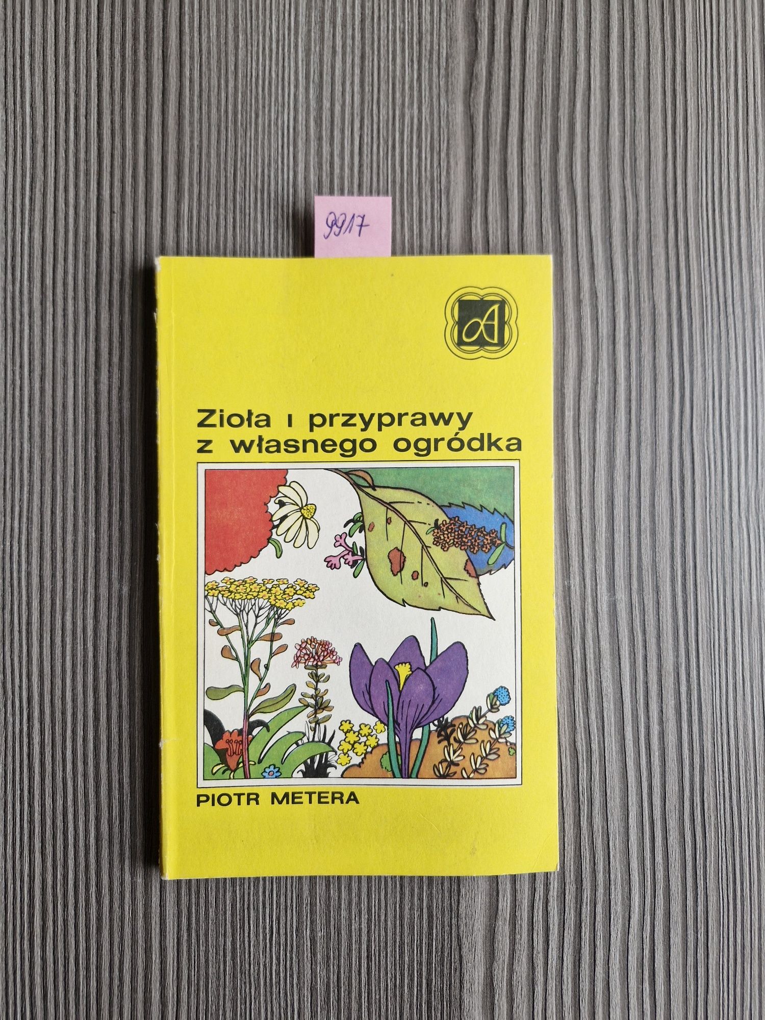 9917. "Zioła i przyprawy z własnego ogródka" Piotr Metera
