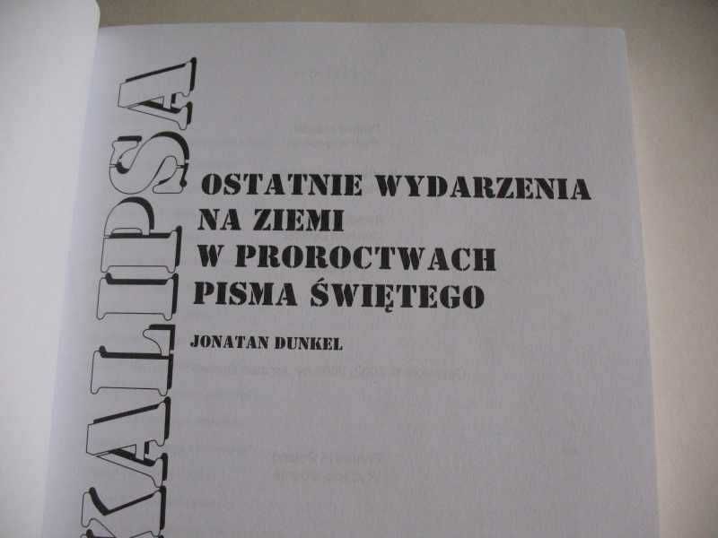 J. Dunkel APOKALIPSA Ostatnie wydarzenia na Ziemi w proroctwach Pisma