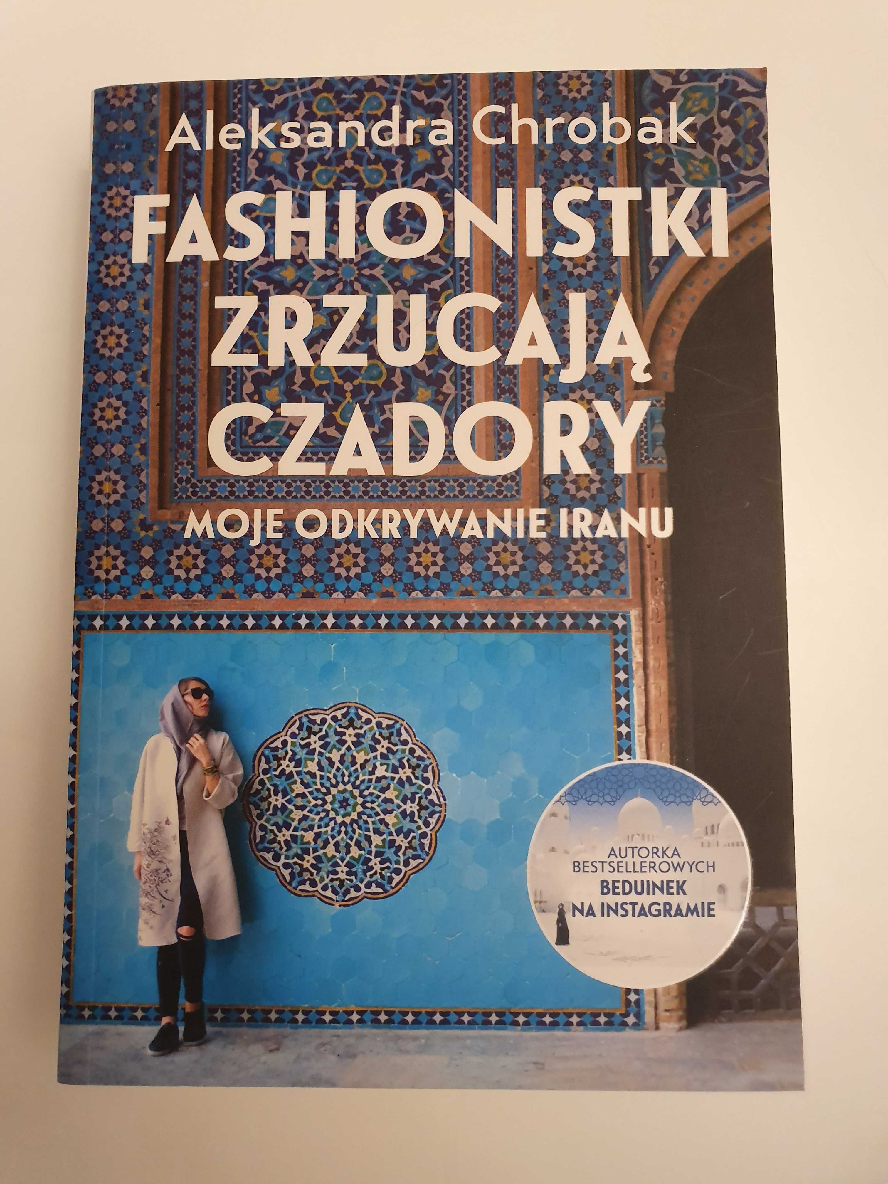 Aleksandra Chrobak - Fashionistki zrzucają czadory