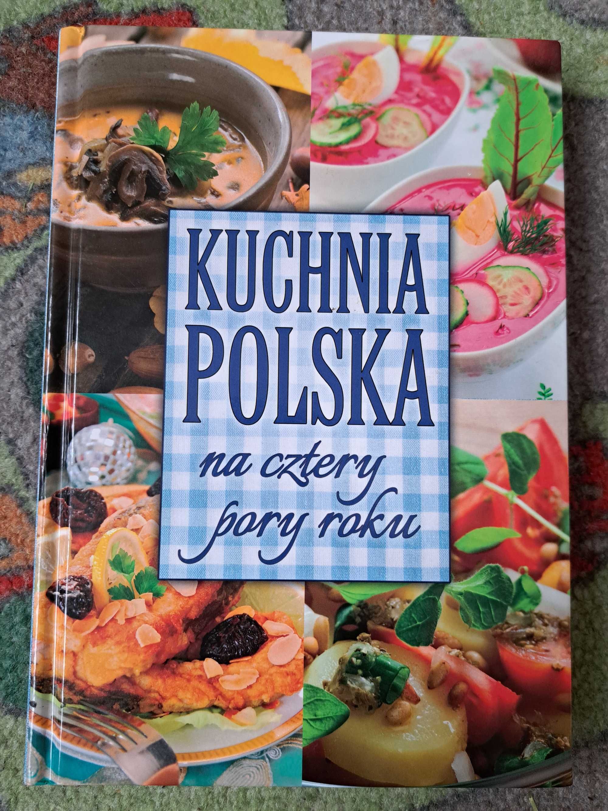 Kuchnia polska na cztery pory roku. Książka kucharska