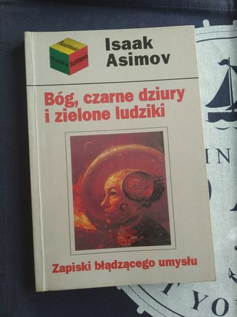 Isaak Asimov - Bóg, czarne dziury i zielone ludziki