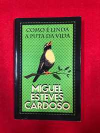 Como é linda a puta da vida - Miguel Esteves Cardoso