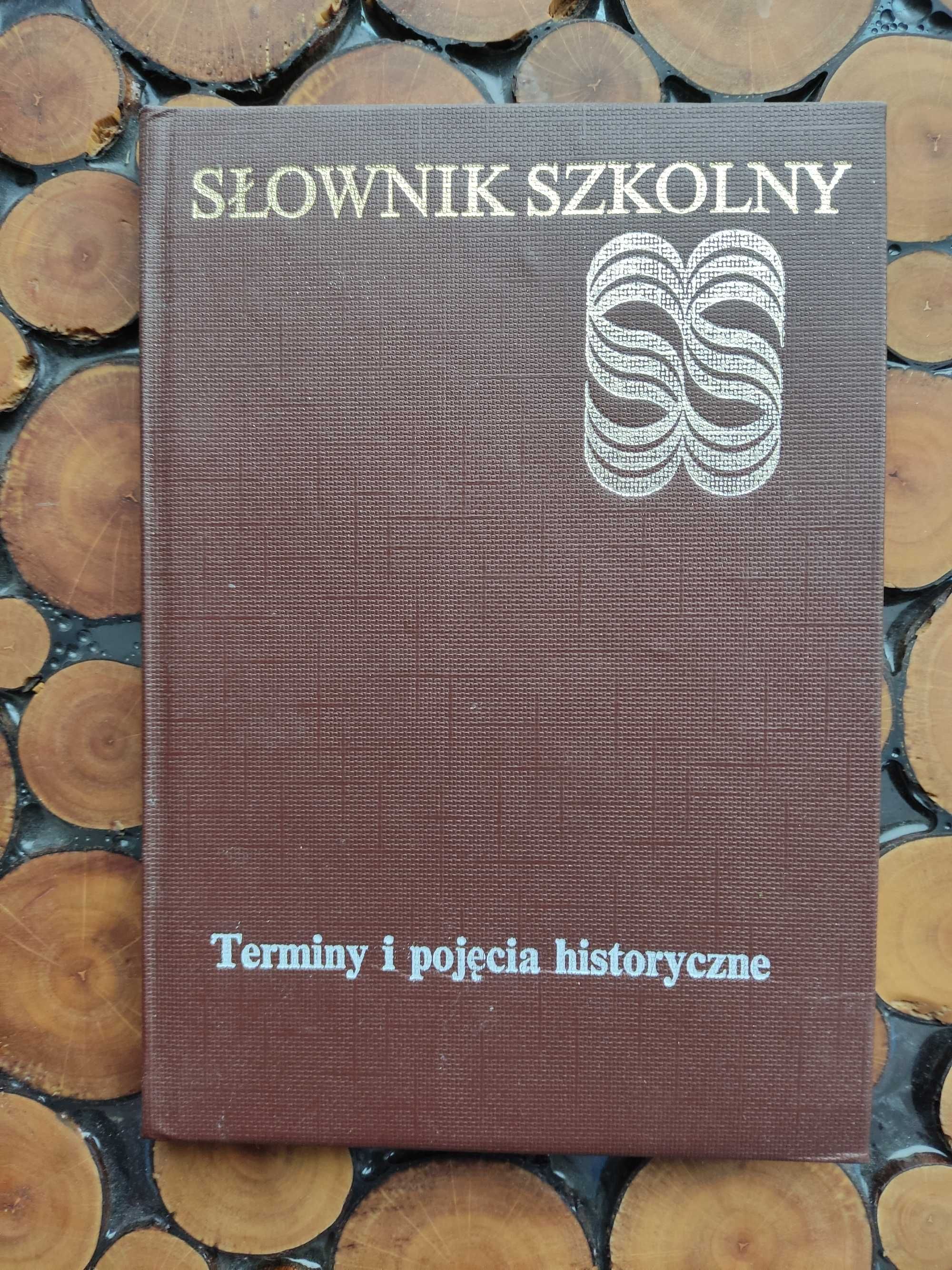 Słownik szkolny Terminy i pojęcia historyczne